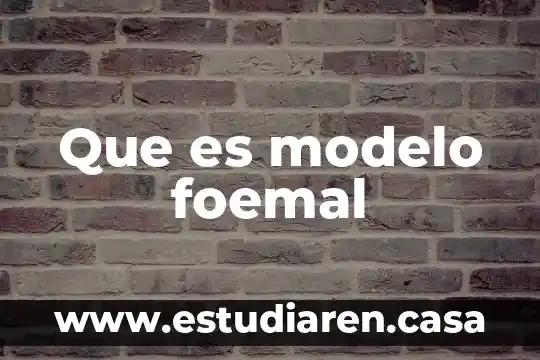 Que es modelo foemal
