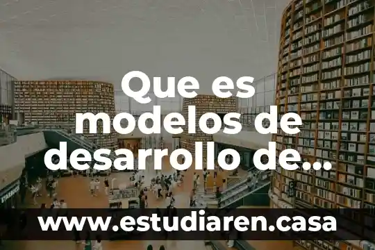 Qué es la despensa en efectivo 3 Que es modelos de desarrollo de 1940 a 1985