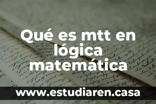 Qué es mtt en lógica matemática