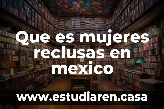 Que es mujeres reclusas en mexico