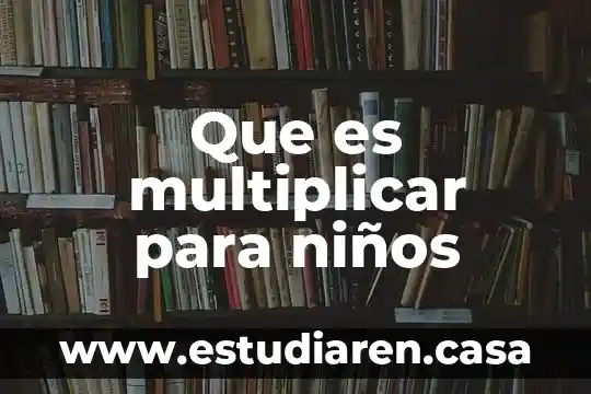 Que es multiplicar para niños