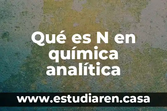 Qué es N en química analítica