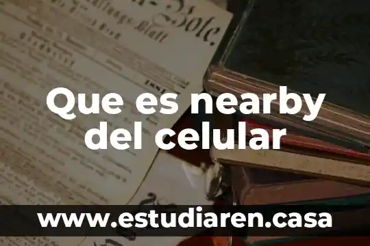 Que es nearby del celular
