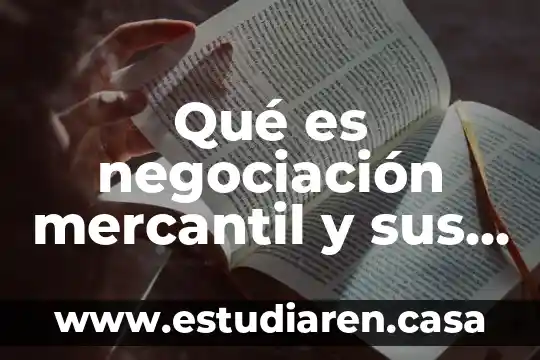 Qué es negociación mercantil y sus elementos