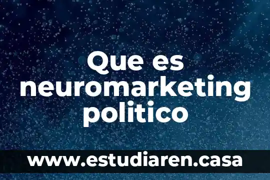 Que es neuromarketing politico