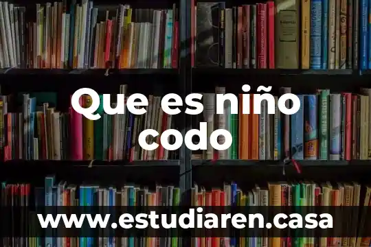 Que es niño codo