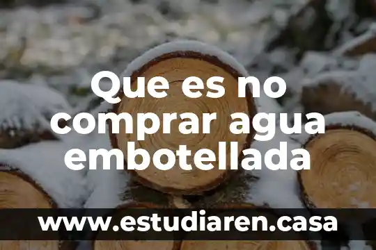 Que es no comprar agua embotellada