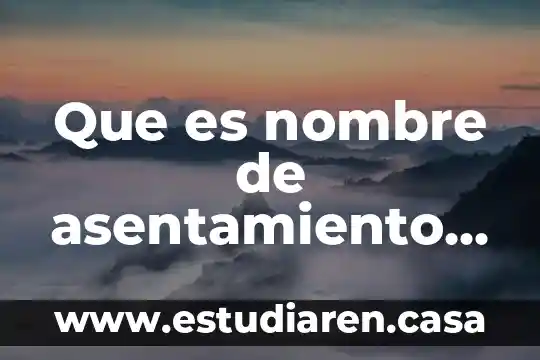 Que es nombre de asentamiento humano