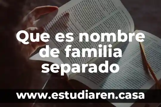 Que es nombre de familia separado