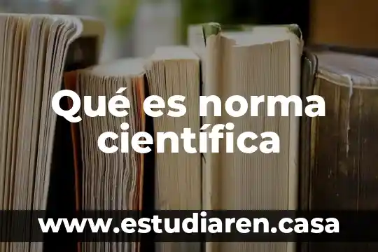 Qué es norma científica