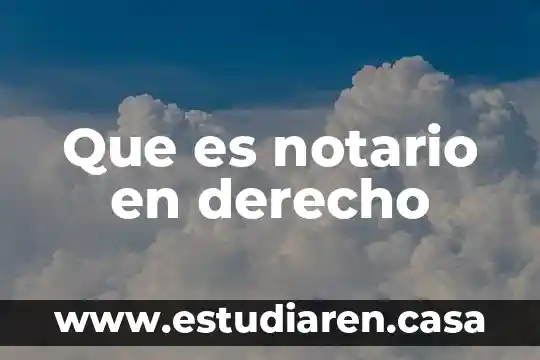 Que es tener un amigo con derecho 7 Que es notario en derecho