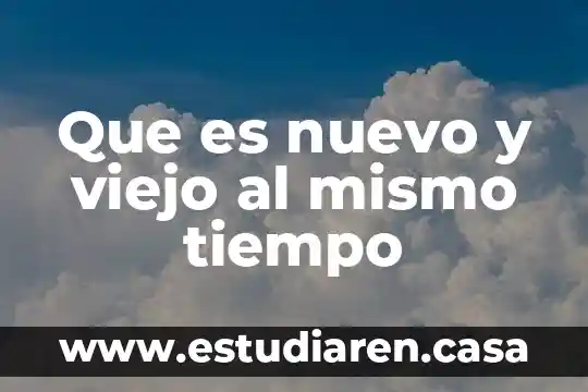 Vino viejo en botellas nuevas que es 5 Que es nuevo y viejo al mismo tiempo