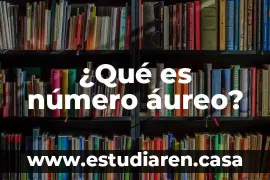 ¿Qué es número áureo?