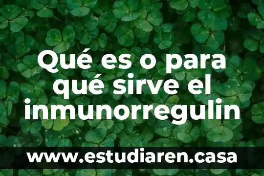Qué es o para qué sirve el inmunorregulin