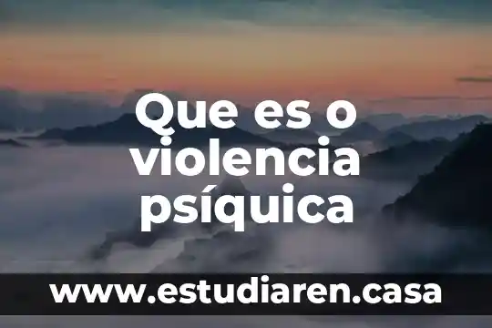 Especificar que es violencia 3 Que es o violencia psíquica