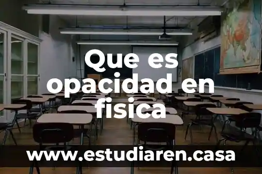 Que es un choque en fisica 5 Que es opacidad en fisica