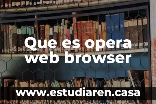 Que es un personaje incidental en un cuento 3 Que es opera web browser
