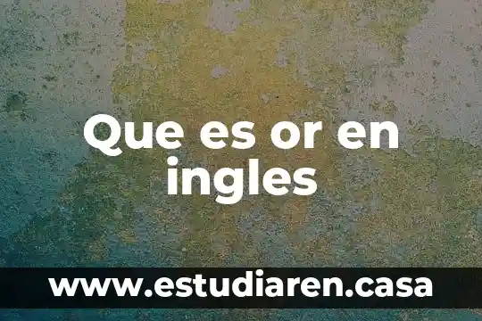 Que es or en ingles