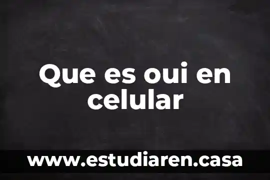 Que es oui en celular