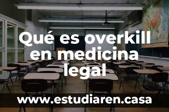 Qué es overkill en medicina legal