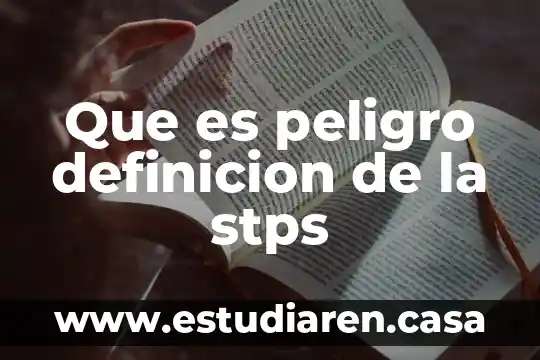 Que es peligro definicion de la stps