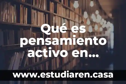 Qué es pensamiento activo en filosofía