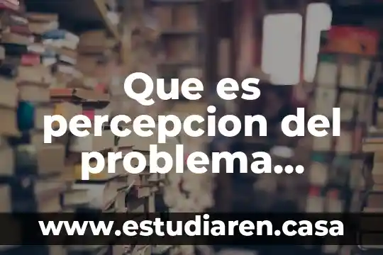 Qué es contrastación de datos metodología de la investigación 3 Que es percepcion del problema desde la metodologia
