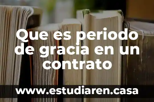 Que es periodo de la tabla periodica 4 Que es periodo de gracia en un contrato