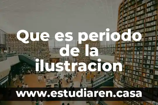 Que es periodo de la ilustracion