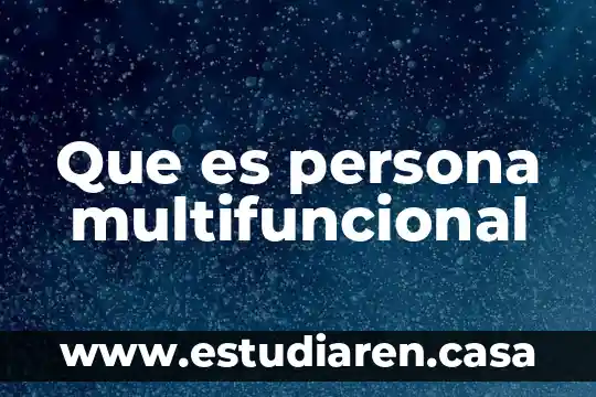 Que es una persona erudito 6 Que es persona multifuncional