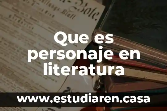 Que es la literatura para rae 7 Que es personaje en literatura
