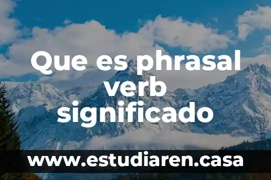 Que es el significado de yeimi 8 Que es phrasal verb significado