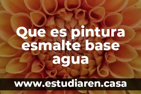 Que es pintura esmalte base agua