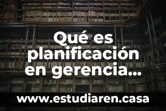 Que es la gerencia general de un hotel 7 Qué es planificación en gerencia general