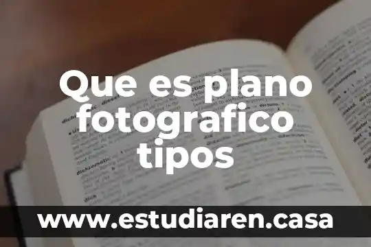 Que es plano fotografico tipos