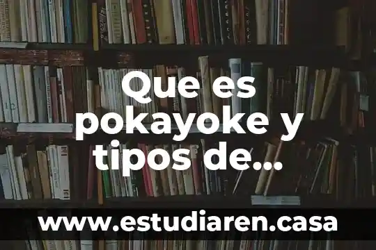 Que es pokayoke y tipos de pokayoke