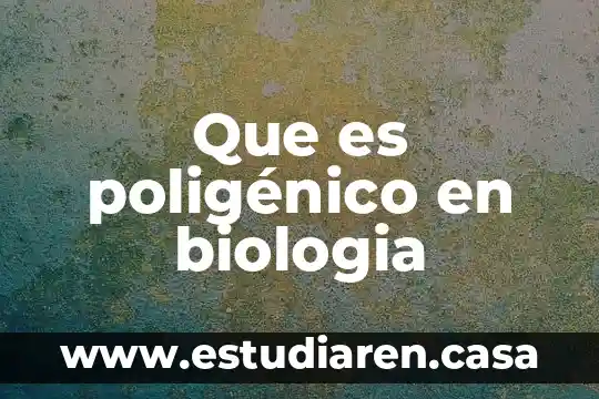 Que es poligénico en biologia