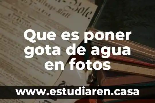 Que es poner gota de agua en fotos