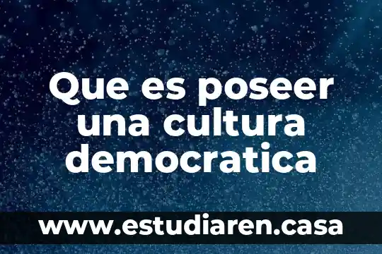 Que es poseer una cultura democratica