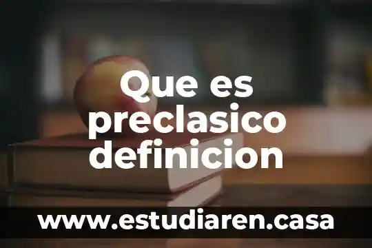 Que es preclasico definicion