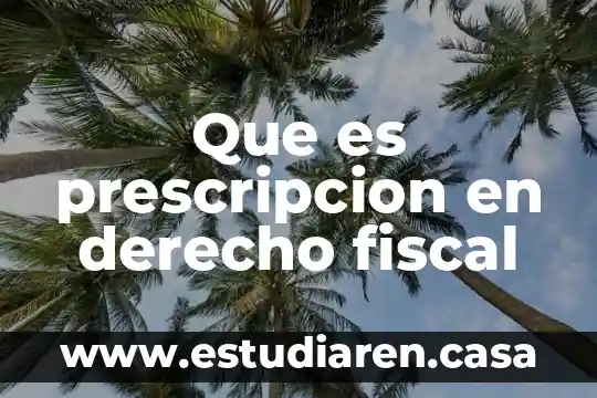 Que es la prescripcion derecho laboral 6 Que es prescripcion en derecho fiscal