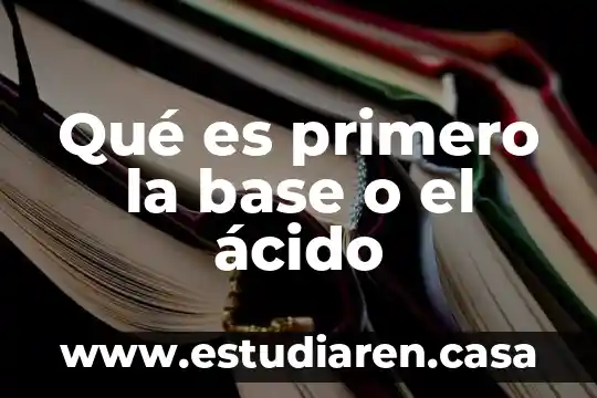 Que es una estructura en base a la administracion 7 Qué es primero la base o el ácido