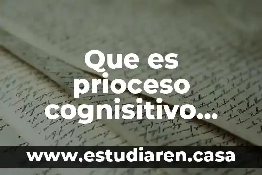 Que es prioceso cognisitivo psicologia