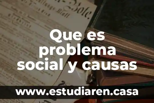 Que es problema social y causas