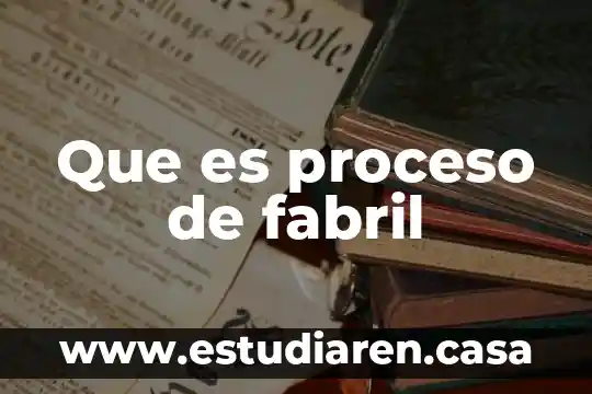 Que es proceso de fabril