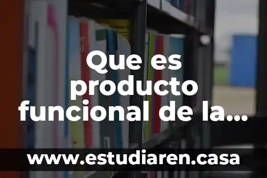 Que es producto funcional de la ciencia