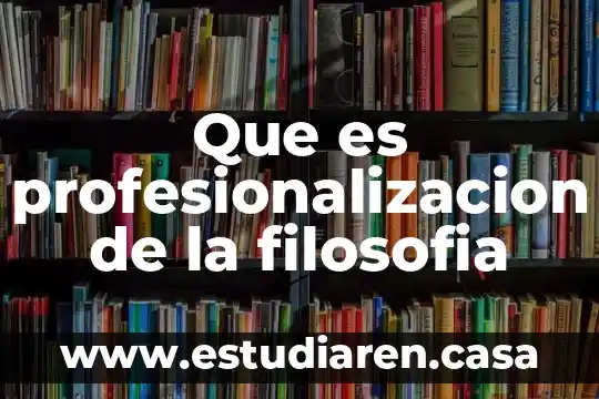 Que es profesionalizacion de la filosofia