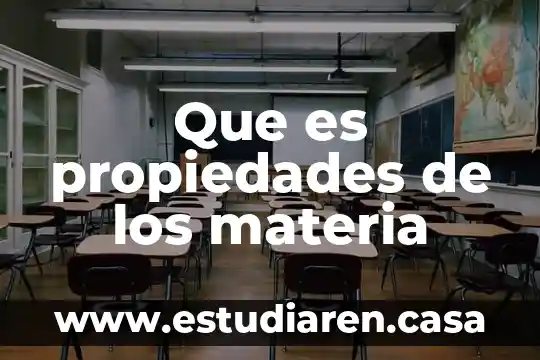 Que es propiedades de los materia