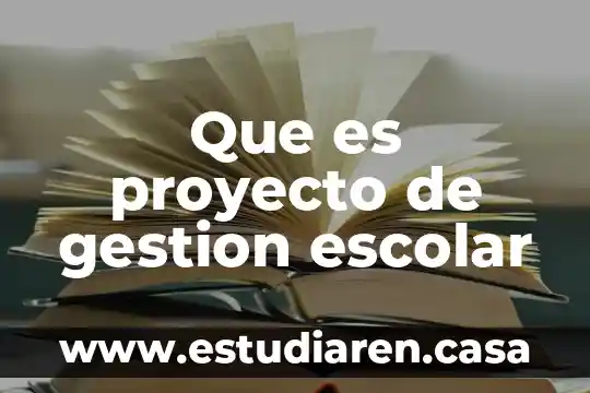 Que es un servicio escolar 8 Que es proyecto de gestion escolar