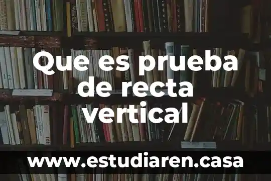 Que es analisis vertical ejemplo 7 Que es prueba de recta vertical